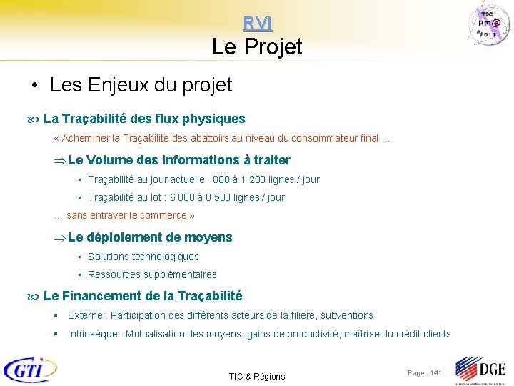RVI Le Projet • Les Enjeux du projet La Traçabilité des flux physiques «