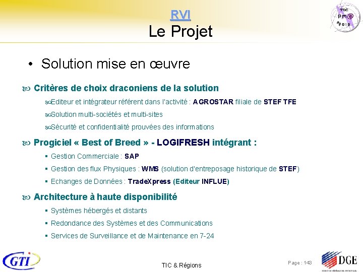 RVI Le Projet • Solution mise en œuvre Critères de choix draconiens de la