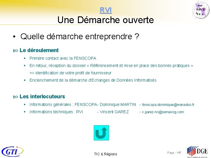 RVI Une Démarche ouverte • Quelle démarche entreprendre ? Le déroulement § Prendre contact