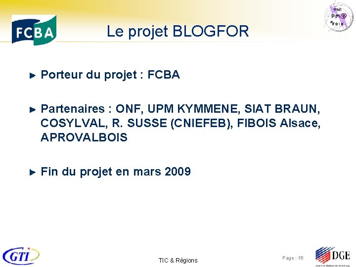 Le projet BLOGFOR Porteur du projet : FCBA Partenaires : ONF, UPM KYMMENE, SIAT