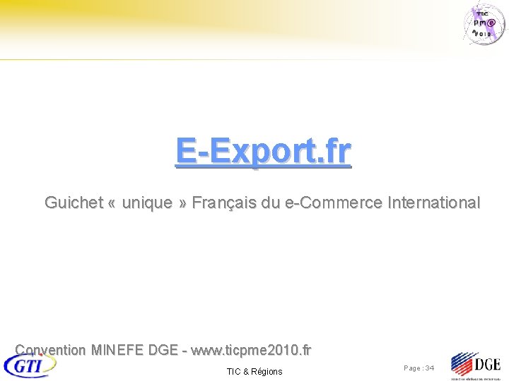 E-Export. fr Guichet « unique » Français du e-Commerce International Convention MINEFE DGE -