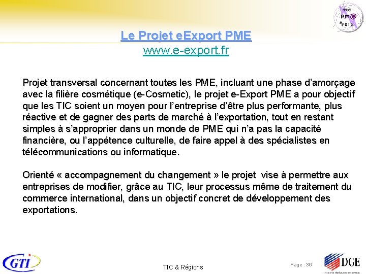 Le Projet e. Export PME www. e-export. fr Projet transversal concernant toutes les PME,