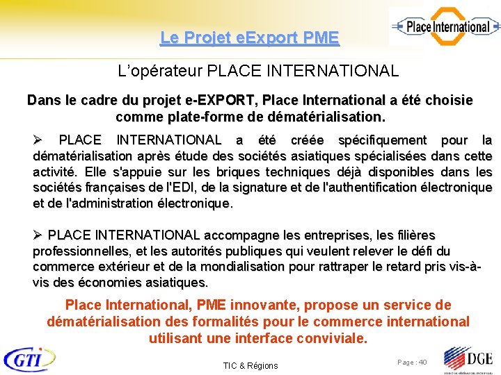 Le Projet e. Export PME L’opérateur PLACE INTERNATIONAL Dans le cadre du projet e-EXPORT,