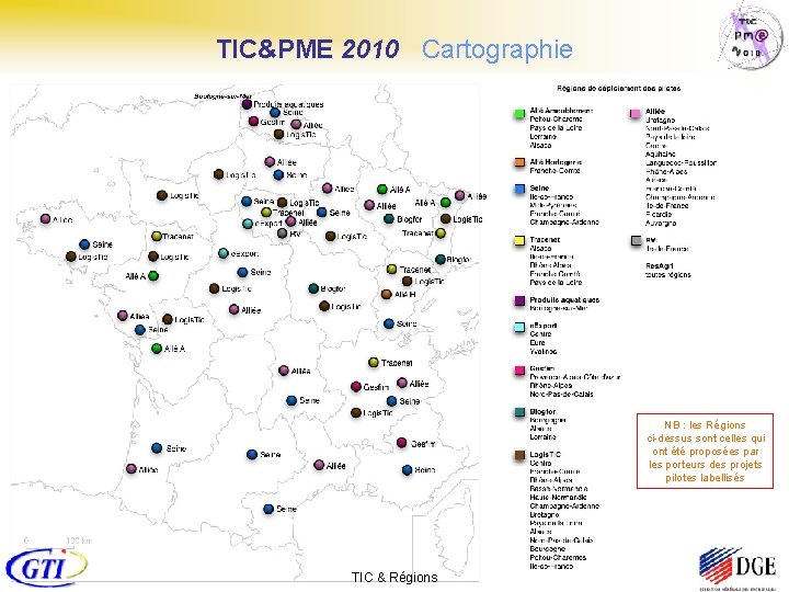 TIC&PME 2010 Cartographie NB : les Régions ci-dessus sont celles qui ont été proposées