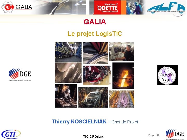 GALIA Le projet Logis. TIC Thierry KOSCIELNIAK – Chef de Projet TIC & Régions