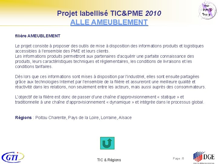 Projet labellisé TIC&PME 2010 ALLE AMEUBLEMENT filière AMEUBLEMENT Le projet consiste à proposer des