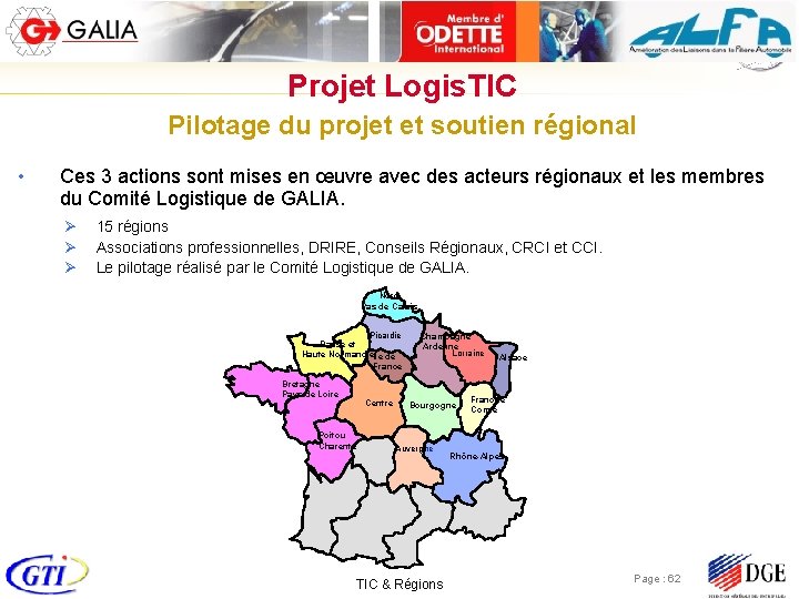 Projet Logis. TIC Pilotage du projet et soutien régional • Ces 3 actions sont