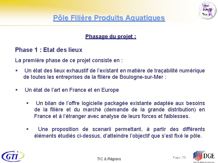 Pôle Filière Produits Aquatiques Phasage du projet : Phase 1 : Etat des lieux