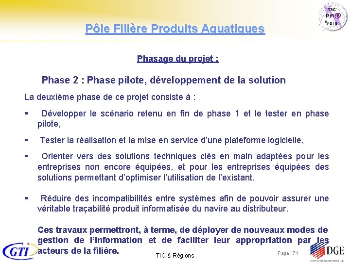 Pôle Filière Produits Aquatiques Phasage du projet : Phase 2 : Phase pilote, développement