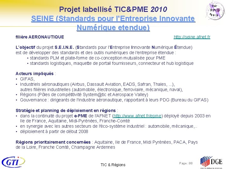 Projet labellisé TIC&PME 2010 SEINE (Standards pour l'Entreprise Innovante Numérique etendue) filière AERONAUTIQUE http: