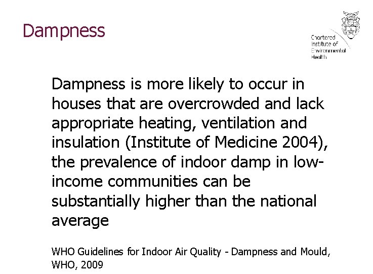 Dampness is more likely to occur in houses that are overcrowded and lack appropriate