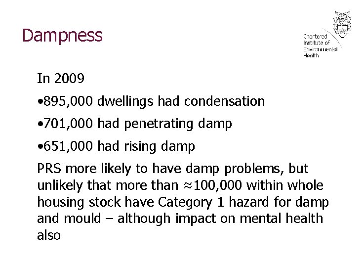 Dampness In 2009 • 895, 000 dwellings had condensation • 701, 000 had penetrating