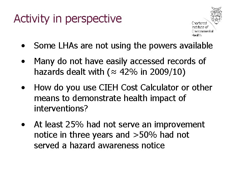 Activity in perspective • Some LHAs are not using the powers available • Many