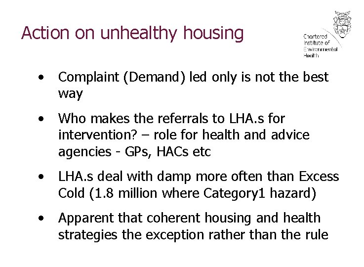 Action on unhealthy housing • Complaint (Demand) led only is not the best way