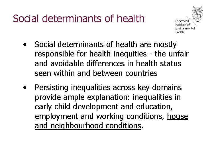 Social determinants of health • Social determinants of health are mostly responsible for health