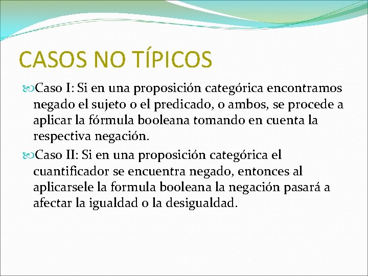 CASOS NO TÍPICOS Caso I: Si en una proposición categórica encontramos negado el sujeto