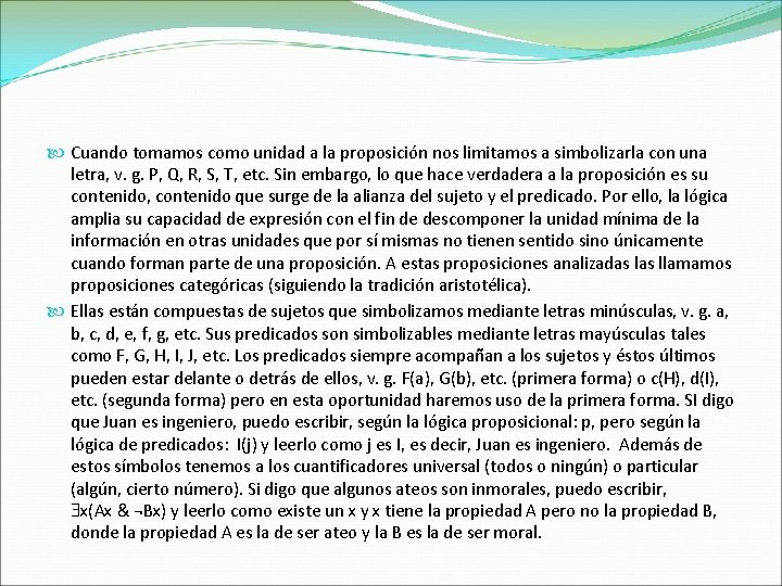  Cuando tomamos como unidad a la proposición nos limitamos a simbolizarla con una