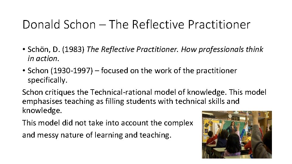 Donald Schon – The Reflective Practitioner • Schön, D. (1983) The Reflective Practitioner. How