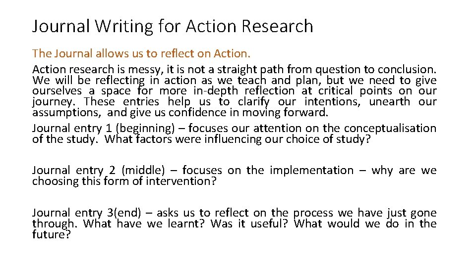 Journal Writing for Action Research The Journal allows us to reflect on Action research