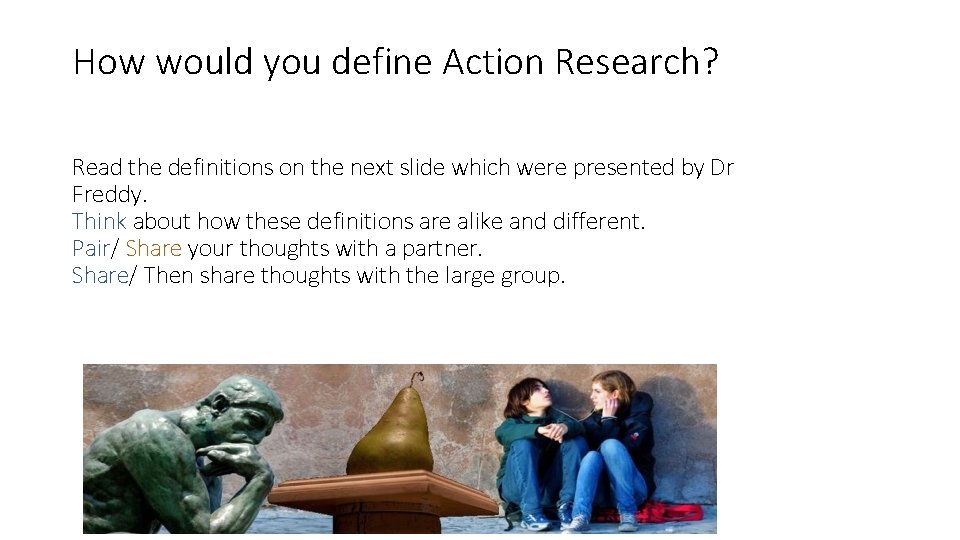 How would you define Action Research? Read the definitions on the next slide which