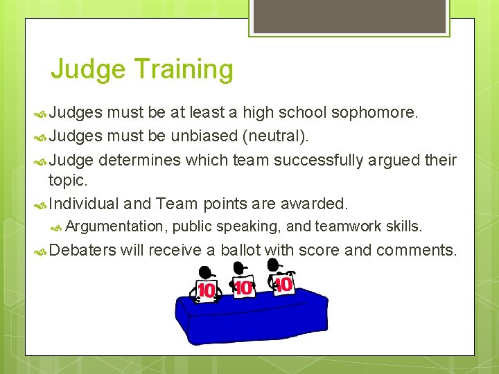 Judge Training Judges must be at least a high school sophomore. Judges must be