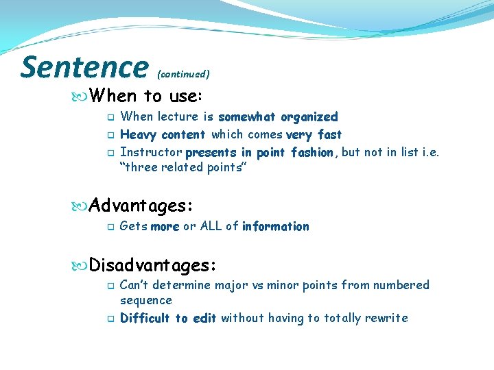 Sentence (continued) When to use: q q q When lecture is somewhat organized Heavy