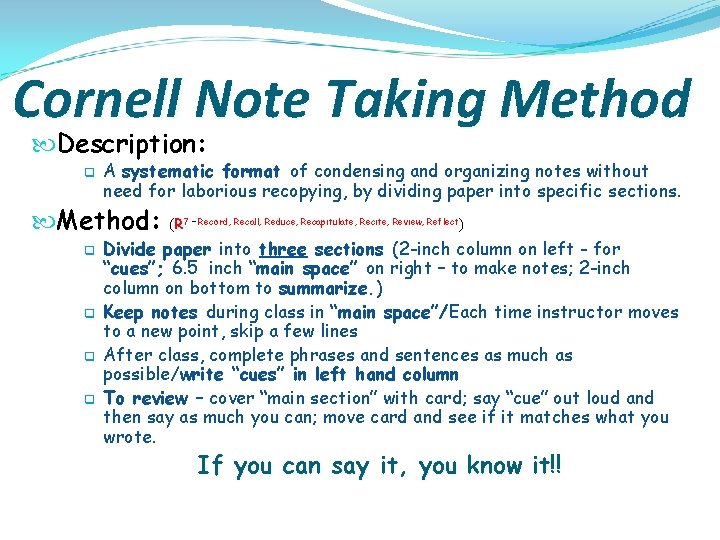 Cornell Note Taking Method Description: q A systematic format of condensing and organizing notes