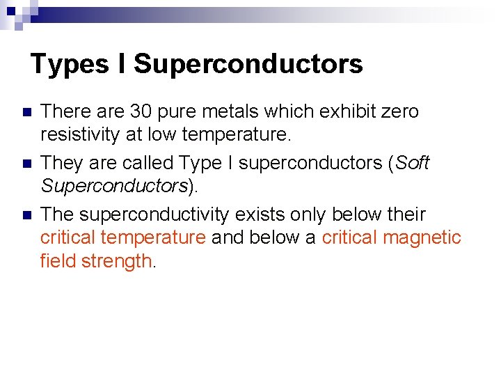 Types I Superconductors n n n There are 30 pure metals which exhibit zero