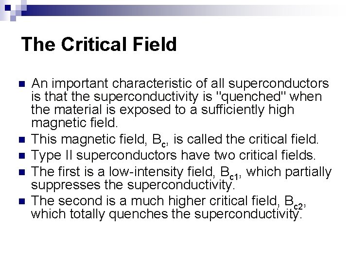 The Critical Field n n n An important characteristic of all superconductors is that