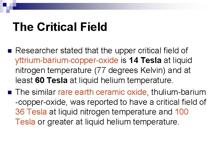 The Critical Field n n Researcher stated that the upper critical field of yttrium-barium-copper-oxide