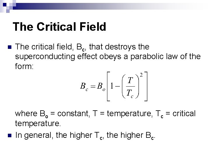 The Critical Field n n The critical field, Bc, that destroys the superconducting effect