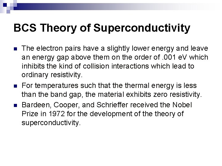 BCS Theory of Superconductivity n n n The electron pairs have a slightly lower