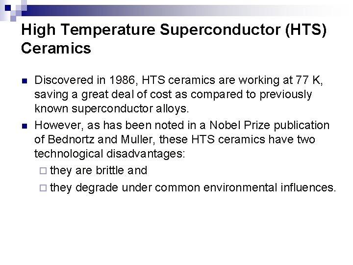 High Temperature Superconductor (HTS) Ceramics n n Discovered in 1986, HTS ceramics are working