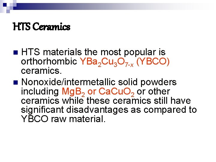 HTS Ceramics HTS materials the most popular is orthorhombic YBa 2 Cu 3 O