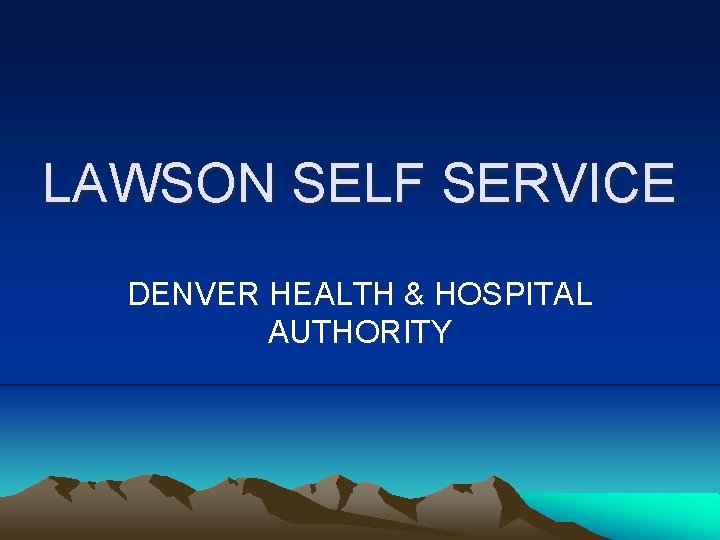 LAWSON SELF SERVICE DENVER HEALTH & HOSPITAL AUTHORITY 