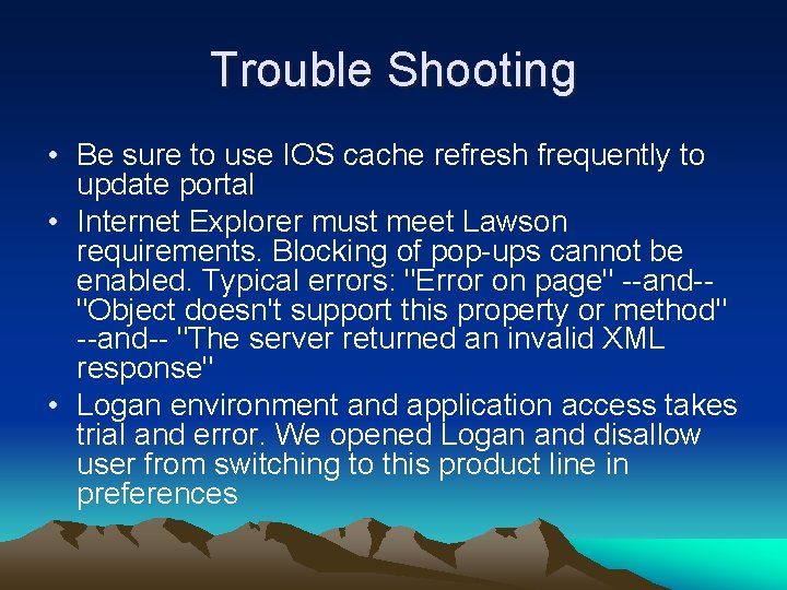 Trouble Shooting • Be sure to use IOS cache refresh frequently to update portal