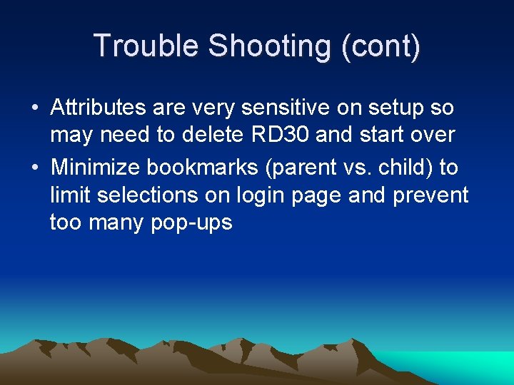 Trouble Shooting (cont) • Attributes are very sensitive on setup so may need to