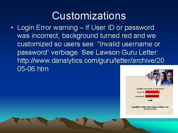 Customizations • Login Error warning – If User ID or password was incorrect, background