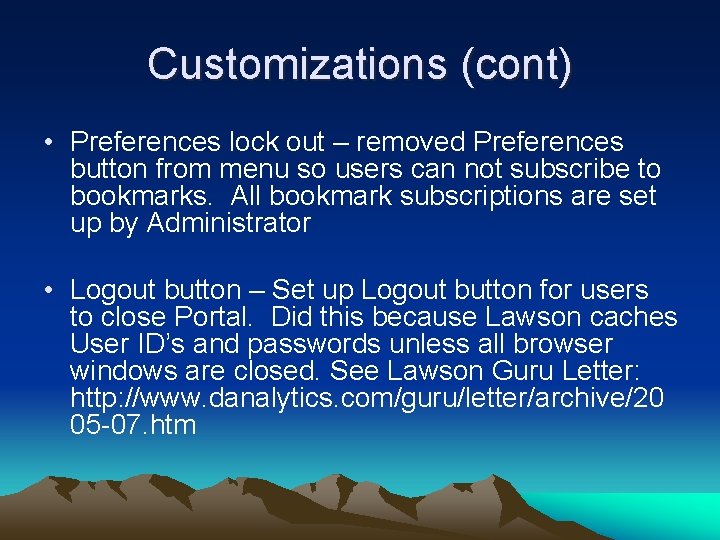 Customizations (cont) • Preferences lock out – removed Preferences button from menu so users