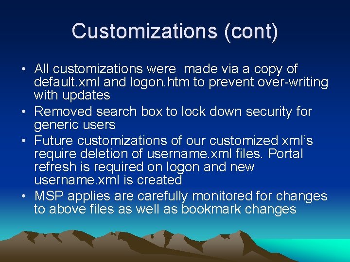 Customizations (cont) • All customizations were made via a copy of default. xml and