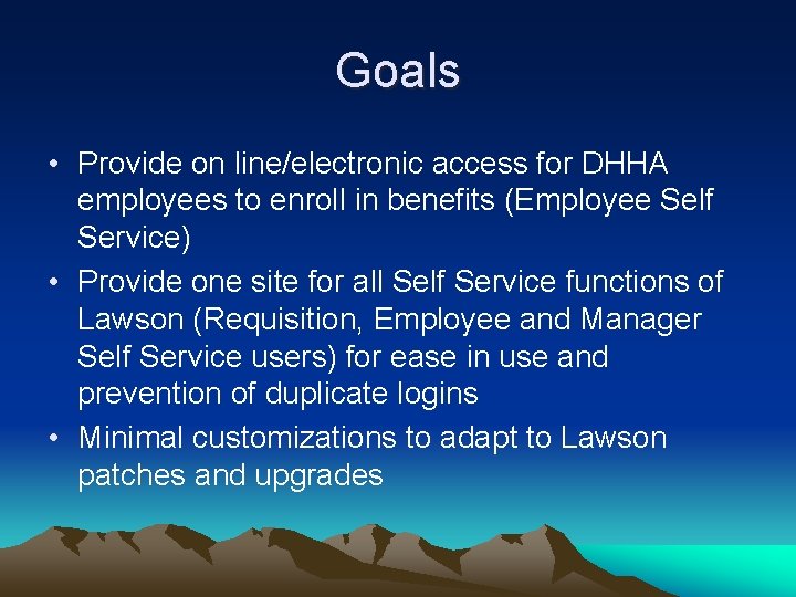 Goals • Provide on line/electronic access for DHHA employees to enroll in benefits (Employee