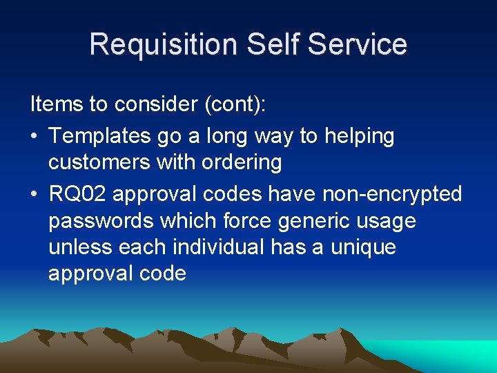 Requisition Self Service Items to consider (cont): • Templates go a long way to