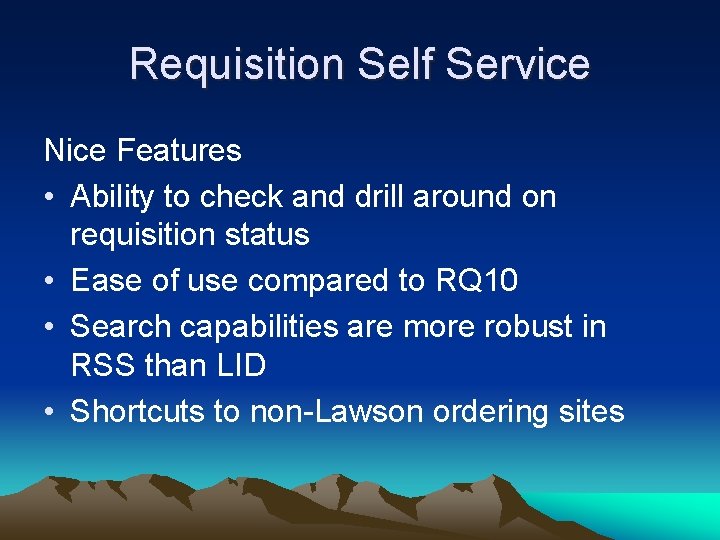 Requisition Self Service Nice Features • Ability to check and drill around on requisition