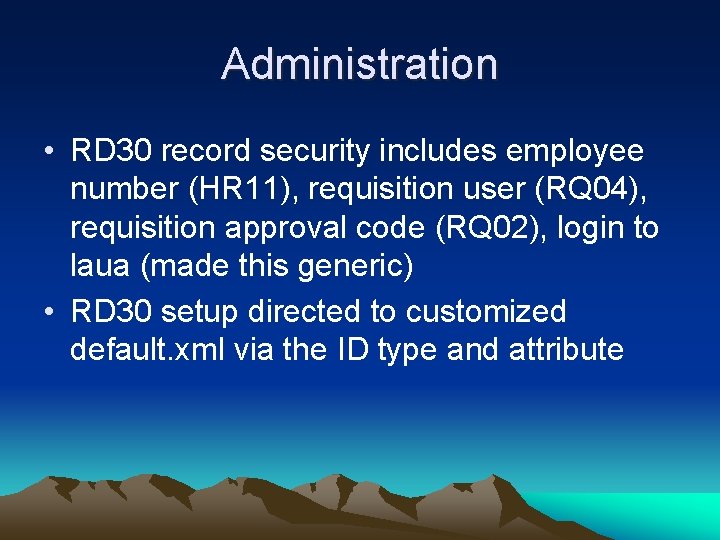 Administration • RD 30 record security includes employee number (HR 11), requisition user (RQ