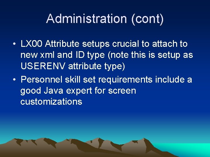Administration (cont) • LX 00 Attribute setups crucial to attach to new xml and