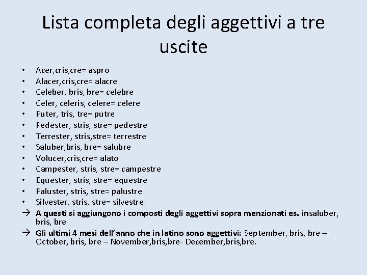 Lista completa degli aggettivi a tre uscite Acer, cris, cre= aspro Alacer, cris, cre=