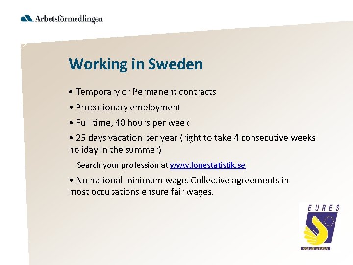 Working in Sweden • Temporary or Permanent contracts • Probationary employment • Full time,