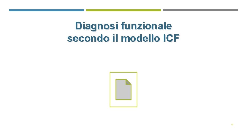Diagnosi funzionale secondo il modello ICF 13 