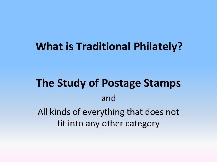 What is Traditional Philately? The Study of Postage Stamps and All kinds of everything