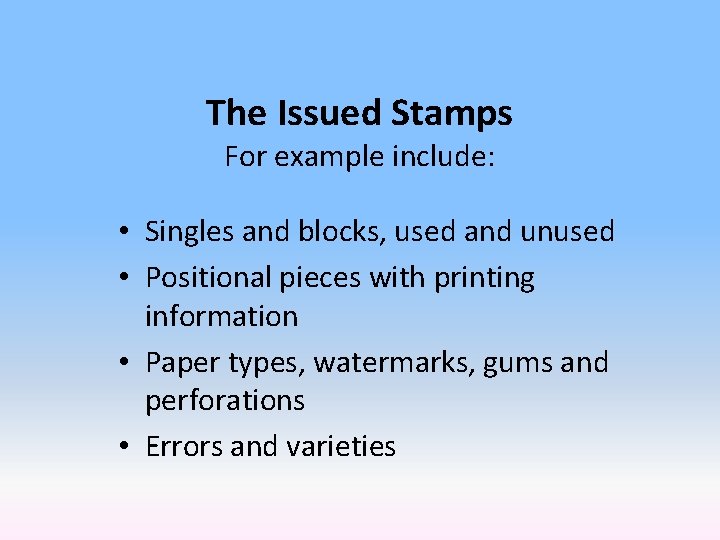 The Issued Stamps For example include: • Singles and blocks, used and unused •